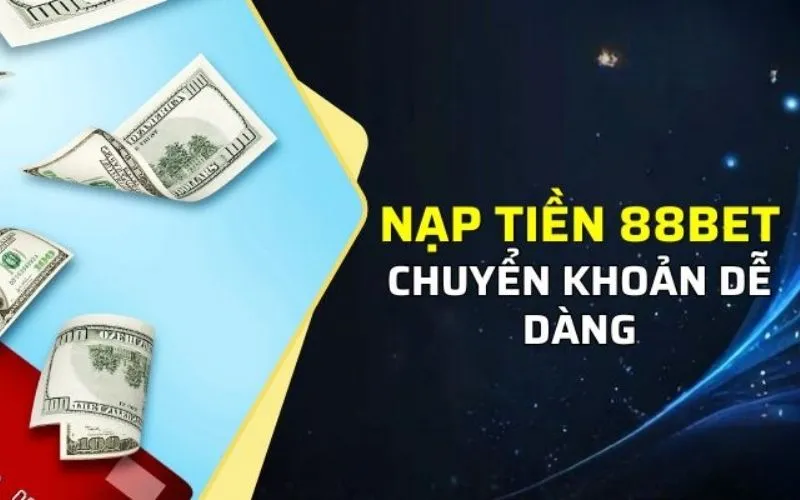 Một số điều kiện khi nạp tiền 88BET