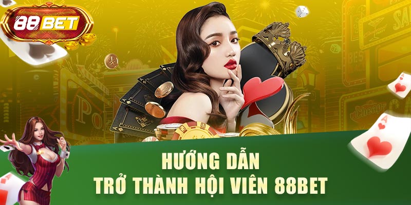 Hướng dẫn trở thành hội viên 88BET