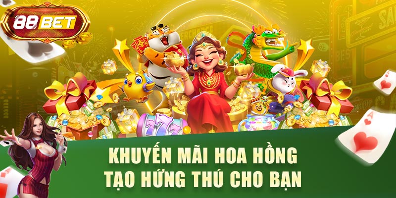 Khuyến mãi hoa hồng tạo hứng thú cho bạn